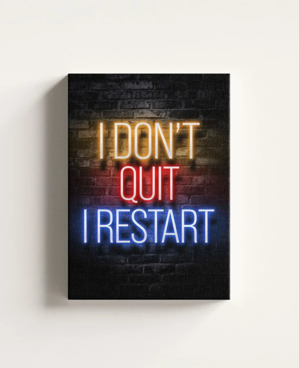 Tablou Canvas I Don't Quit I Restart
